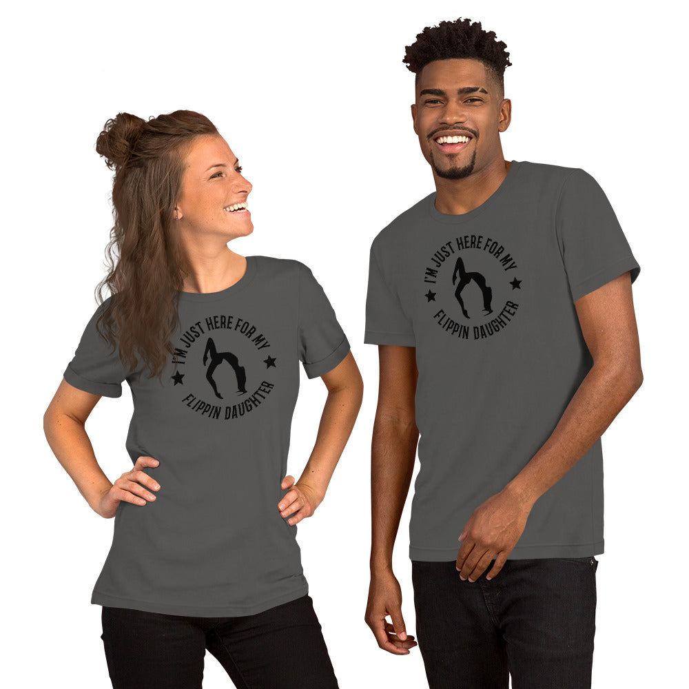 I'M JUST HERE FOR MY FLIPPIN' DAUGHTER UNISEX SHIRT